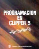 PROGRAMACION EN CLIPPER 5.INCLUYE VERSION 5.2 | 9780201601213 | SCHINKEL, M.