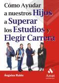 COMO AYUDAR A NUESTROS HIJOS A SUPERAR LOS ESTUDIIOS | 9788497350518 | RUBIO, ANGELES