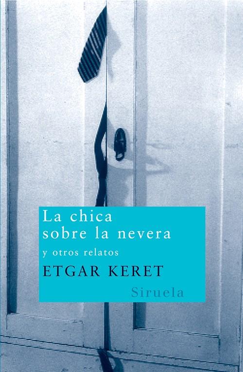 CHICA SOBRE LA NEVERA | 9788498410211 | KERET, ETGAR