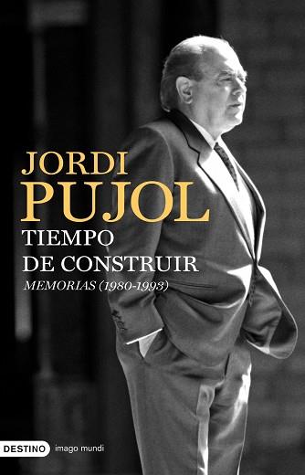 MEMORIAS TIEMPO DE CONSTRUIR. (1980-1993) | 9788423341931 | PUJOL, JORDI