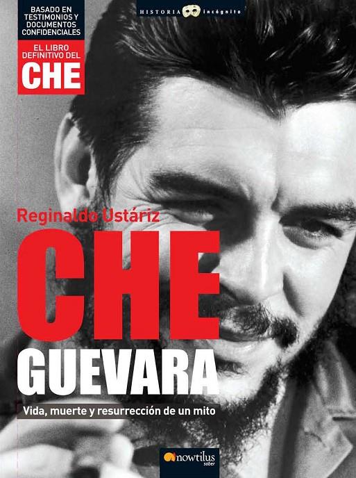 CHE GUEVARA, VIDA MUERTE Y RESURRECCION DE UN MITO | 9788497634977 | USTARIZ, REGINALDO