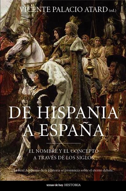 DE HISPANIA A ESPAÑA | 9788484604143 | PALACIO ATARD, VICENTE