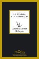 SOMBRA Y LA APARIENCIA M-266 | 9788483832677 | SANCHEZ ROBAYNA, ANDRES