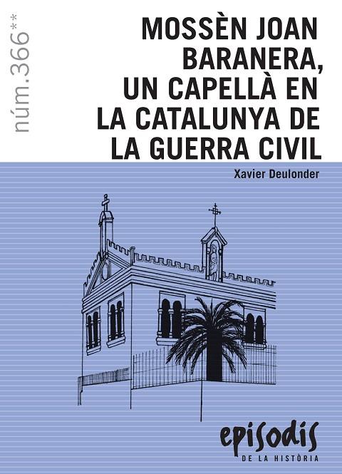 MOSSÈN JOAN BARANERA, UN CAPELLÀ EN LA CATALUNYA DE LA GUERRA CIVIL | 9788423208609 | DEULONDER I CAMINS, XAVIER