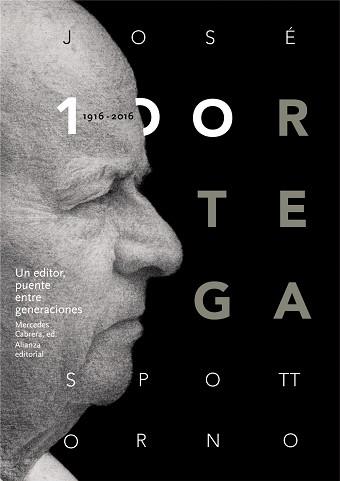 JOSÉ ORTEGA SPOTTORNO (1916-2016). UN EDITOR, PUENTE ENTRE GENERACIONES | 9788491045489 | VARIOS AUTORES