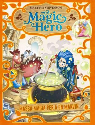 MAGIC HERO 3. MASSA MÀGIA PER A EN MARVIN | 9788424663667 | STEVENSON, SIR STEVE