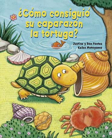 ¿CÓMO CONSIGUIÓ SU CAPARAZÓN AL TORTUGA? | 9788491454977 | JUSTINE FONTES / FONTES, RON