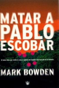 MATAR A PABLO ESCOBAR | 9788479017651 | BOWDEN, MARK