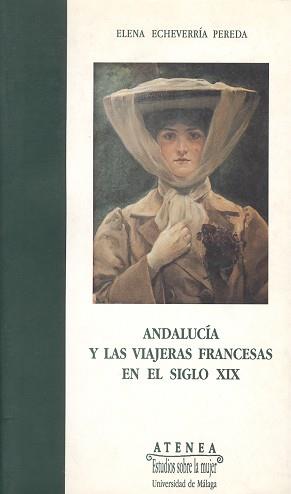 ANDALUCIA Y LAS VIAJERAS FRANCESAS EN EL SIGLO XIX | 9788474965841 | ECHEVERRIA PEREDA, ELENA