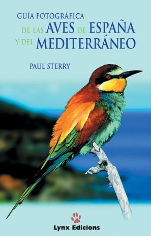 GUIA FOTOGRAFICA DE LAS AVES DE ESPAÑA Y DEL       MEDITERRA | 9788487334535 | STERRY, PAUL