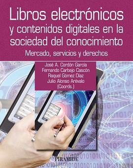 LIBROS ELECTRÓNICOS Y CONTENIDOS DIGITALES EN LA SOCIEDAD DE | 9788436827699 | CORDÓN GARCÍA, JOSÉ ANTONIO/CARBAJO CASCÓN, FERNAN