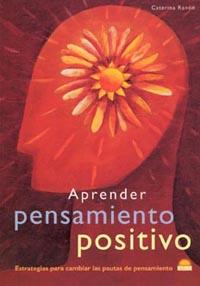 APRENDER PENSAMIENTO POSITIVO. ESTRATEGIAS PARA CANVIAR LAS | 9788497540384 | RANDO, C.