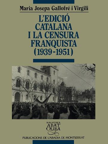 EDICIO CATALANA I LA CENSURA FRANQUISTA, L' | 9788478262281 | Gallofr‚ Virgili, M. Josefa