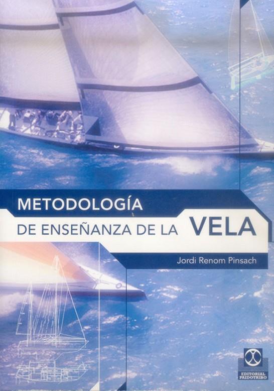 METODOLOGIA ENSEÑANZA DE LA VELA | 9788480197793 | RENOM PINSACH, JORDI