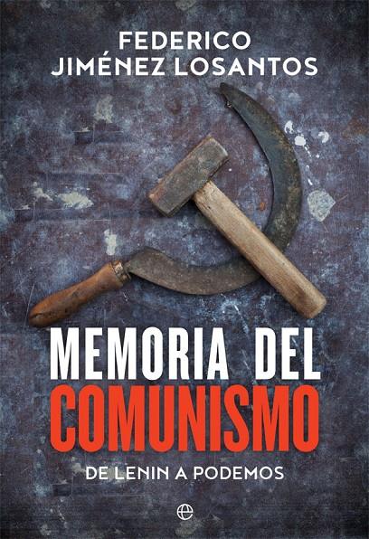 MEMORIA DEL COMUNISMO | 9788491641780 | JIMÉNEZ LOSANTOS, FEDERICO