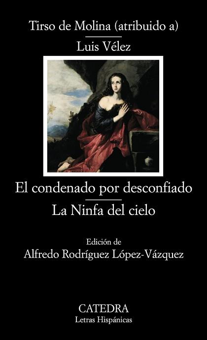 CONDENADO POR DESCONFIADO; LA NINFA DEL CIELO | 9788437624501 | VÉLEZ DE GUEVARA, LUIS/TIRSO DE MOLINA