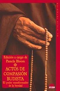 ACTOS DE COMPASION BUDISTA. EL PODER TRANSFORMADOR DE LA BON | 9788497540414 | BLOOM, P.