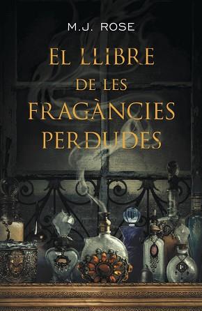 LLIBRE DE LES FRAGÀNCIES PERDUDES | 9788401388187 | ROSE,M. J.