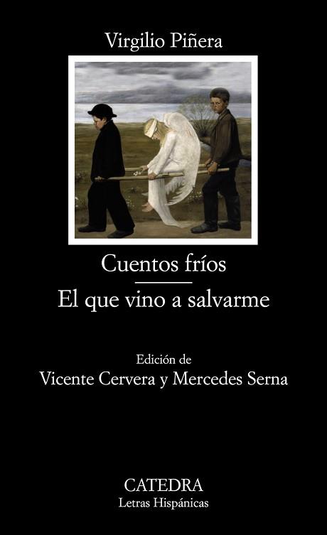 CUENTOS FRIOS &amp; EL QUE VINO A SALVARME . | 9788437624969 | PIÑERA , VIRGILIO