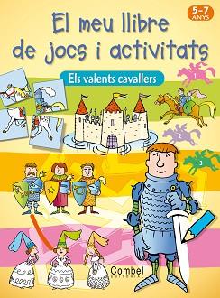 VALENTS CAVALLERS : MEU LLIBRE DE JOCS I ACTIVITATS 6 -7 ANY | 9788498253511