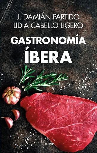 GASTRONOMÍA ÍBERA | 9788411317825 | J. DAMIÁN PARTIDO / LIDIA CABELLO LIGERO