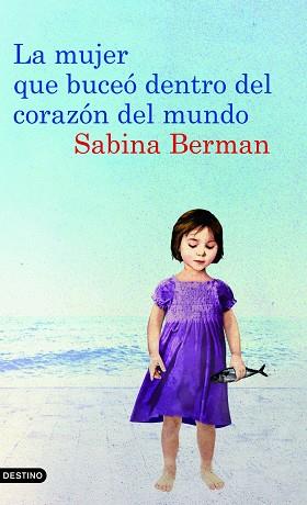 MUJER QUE BUCEO DENTRO DEL CORAZON DEL MUNDO | 9788423342983 | BERMAN, SABINA