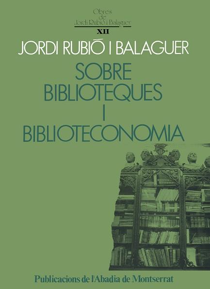 SOBRE BIBLIOTEQUES I BIBLIOTECONOMIA | 9788478266272 | RUBIO I BALAGUER, JORDI