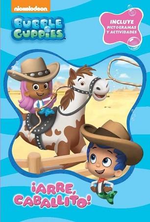 ¡ARRE, CABALLITO! (BUBBLE GUPPIES. PICTOGRAMAS 2) | 9788448845582 | NICKELODEON