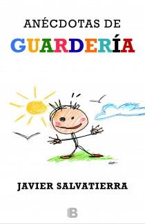 ANÉCDOTAS DE GUARDERÍA | 9788466653183 | SALVATIERRA, JAVIER