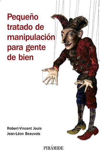 PEQUEÑO TRATADO DE MANIPULACIÓN PARA GENTE DE BIEN | 9788436821918 | JOULE, ROBERT-VINCENT