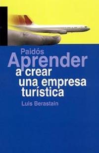 APRENDER A CREAR UNA EMPRESA TURISTICA | 9788449319006 | BERASTAIN, LUIS