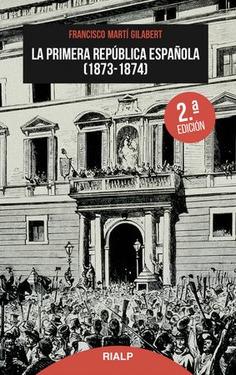 LA PRIMERA REPÚBLICA ESPAÑOLA 1873 - 1874 | 9788432148132 | MARTÍ GILABERT, FRANCISCO