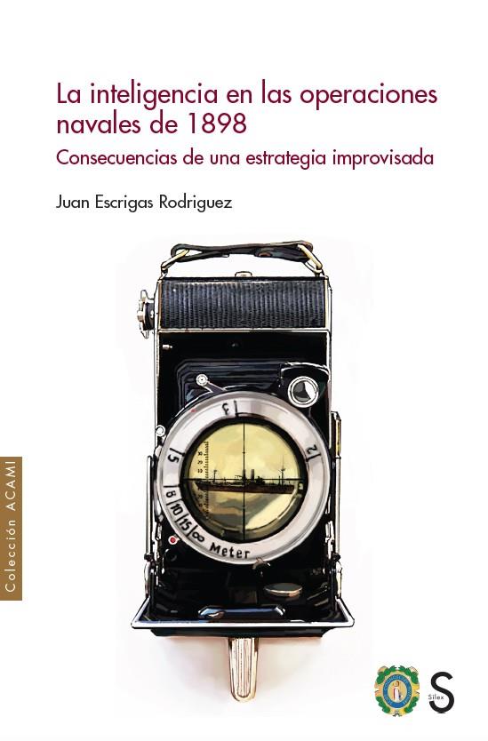 LA INTELIGENCIA EN LAS OPERACIONES NAVALES DE 1898 | 9788419077455 | ESCRIGAS RODRÍGUEZ, JUAN