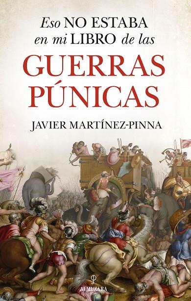 ESO NO ESTABA EN MI LIBRO DE LAS GUERRAS PÚNICAS | 9788411318341 | JAVIER MARTÍNEZ-PINNA