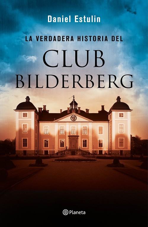 LA VERDADERA HISTORIA DEL CLUB BILDERBERG | 9788408146667 | DANIEL ESTULIN