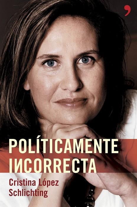 POLITICAMENTE INCORRECTA | 9788484605003 | CRISTINA LOPEZ SCHLICHTING