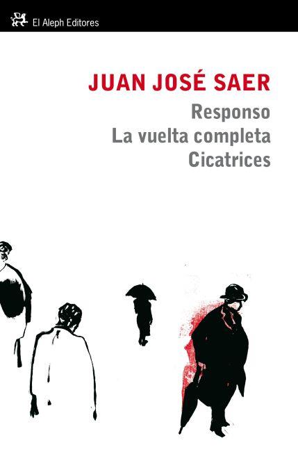 VUELTA COMPLETA. RESPONSO. CICATRICES | 9788415325253 | JOSÉ SAER, JUAN