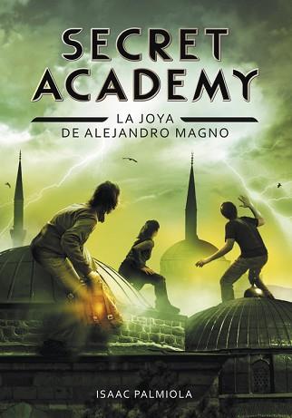 SECRET ACADEMY 2. LA JOYA DE ALEJANDRO MAGNO | 9788490431672 | PALMIOLA,ISAAC