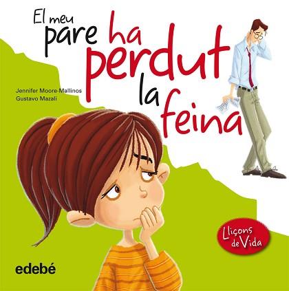 LECCIONS DE VIDA. PAPA HA PERDUT LA FEINA | 9788468305943 | MOORE-MALLINOS, JENNIFER