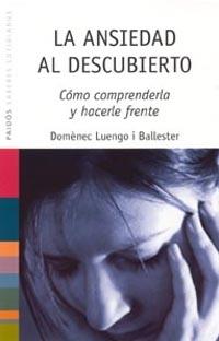 ANSIEDAD AL DESCUBIERTO, LA                        COMO COMP | 9788449316708 | LUENGO Y BALLESTER, DOMENEC