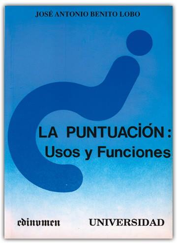 PUNTUACION, LA: USOS Y FUNCIONES | 9788485789573 | BENITO LOBO, JOSE ANTONIO