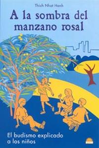 A LA SOMBRA DEL MANZANO ROSAL. EL BUDISMO EXPLICADO A LOS NI | 9788497540797 | THICH NHAT HANH