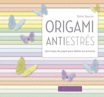 ORIGAMI ANTIESTRéS | 9788416984046 | LAROUSSE EDITORIAL