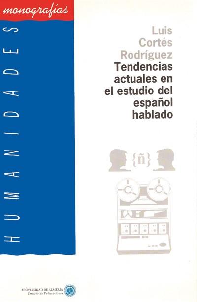 TENDENCIAS ACTUALES EN EL ESTUDIO DEL ESPA¥OL HABL | 9788482400037 | CORTES RODRIGUEZ, LUIS