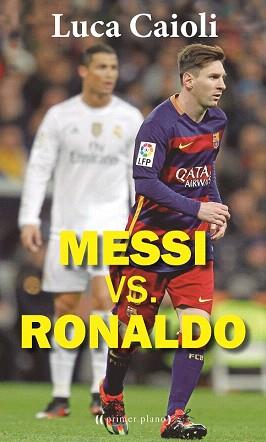 MESSI VS. RONALDO | 9788416541270 | CAIOLI, LUCA