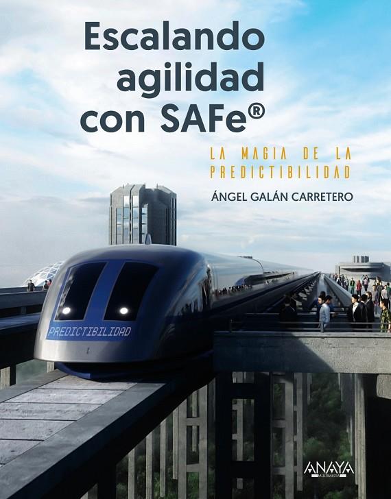 ESCALANDO AGILIDAD CON SAFE | 9788441550322 | GALÁN CARRETERO, ÁNGEL