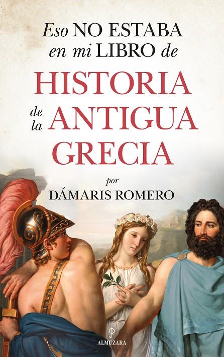 ESO NO ESTABA EN MI LIBRO DE HISTORIA DE LA ANTIGUA GRECIA | 9788418346255 | DÁMARIS ROMERO-GONZÁLEZ