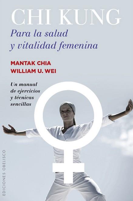 CHI KUNG PARA LA SALUD Y VITALIDAD FEMENINA | 9788491110774 | CHIA, MANTAK