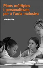 PLANS MULTIPLES I PERSONALITZATS PER A L'AULA INCLUSIVA | 9788497662314 | RUIZ BEL, ROBERT