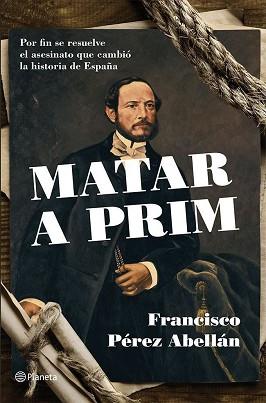 MATAR A PRIM | 9788408124542 | FRANCISCO PEREZ ABELLAN